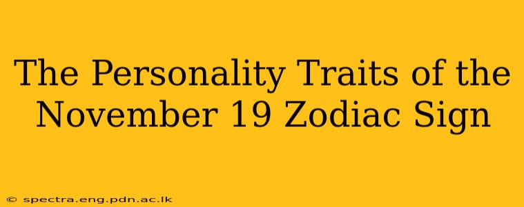 The Personality Traits of the November 19 Zodiac Sign