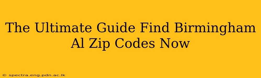 The Ultimate Guide Find Birmingham Al Zip Codes Now