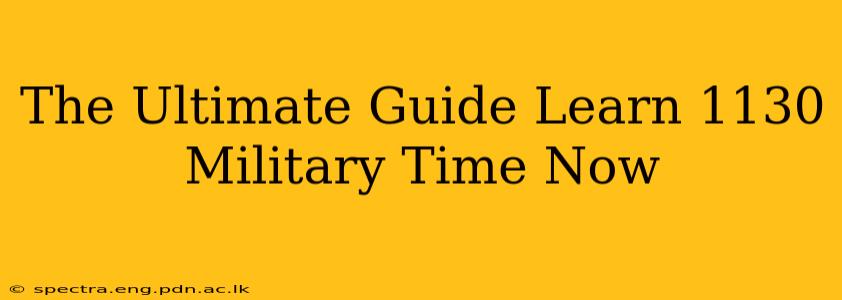 The Ultimate Guide Learn 1130 Military Time Now