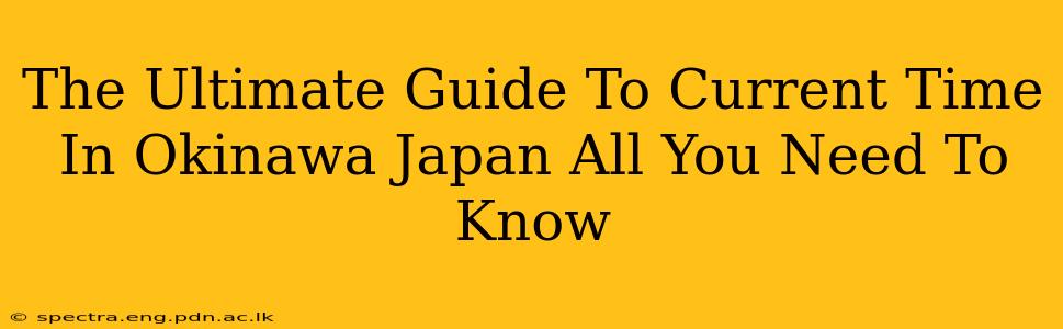 The Ultimate Guide To Current Time In Okinawa Japan All You Need To Know