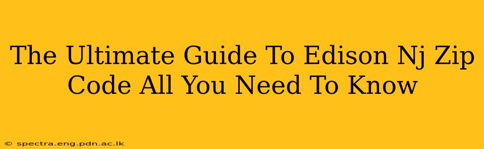The Ultimate Guide To Edison Nj Zip Code All You Need To Know