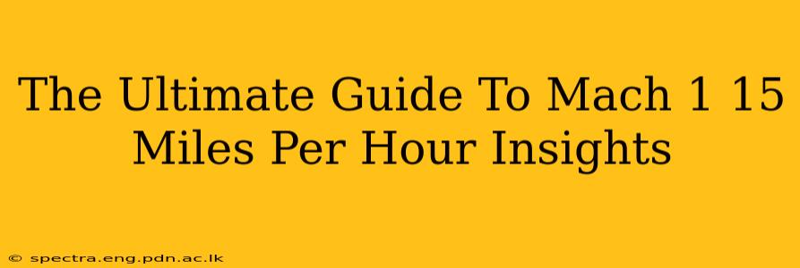 The Ultimate Guide To Mach 1 15 Miles Per Hour Insights