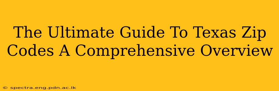 The Ultimate Guide To Texas Zip Codes A Comprehensive Overview