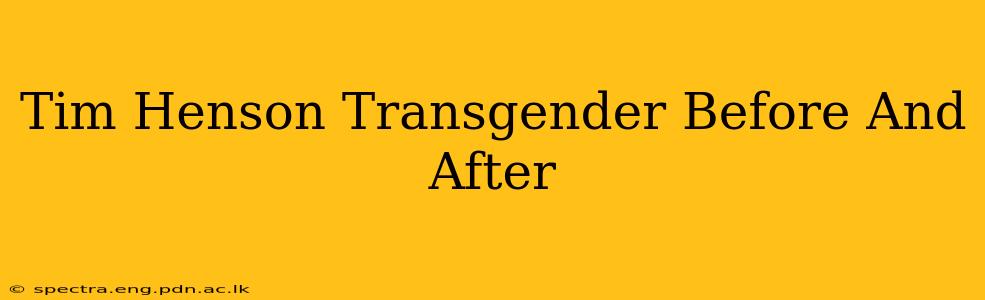 Tim Henson Transgender Before And After
