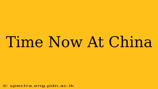 Time Now At China