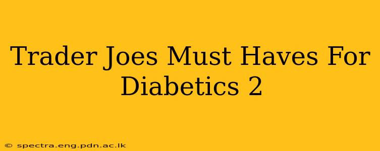 Trader Joes Must Haves For Diabetics 2