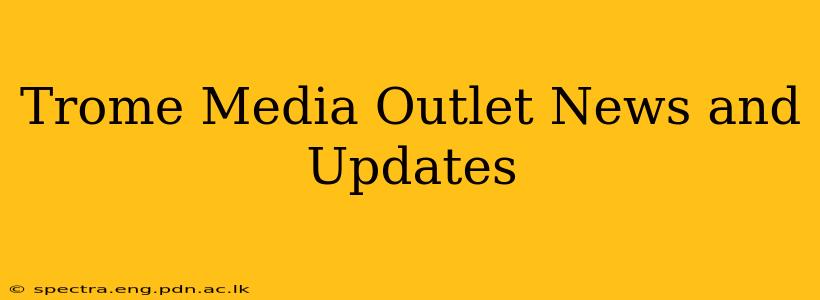 Trome Media Outlet News and Updates