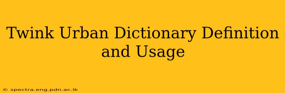 Twink Urban Dictionary Definition and Usage