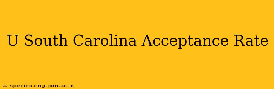 U South Carolina Acceptance Rate