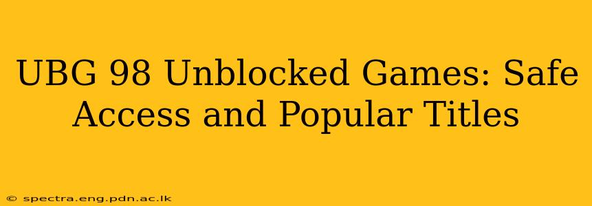 UBG 98 Unblocked Games: Safe Access and Popular Titles