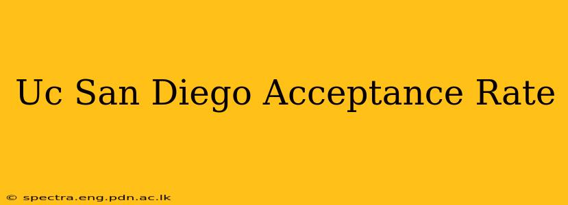 Uc San Diego Acceptance Rate