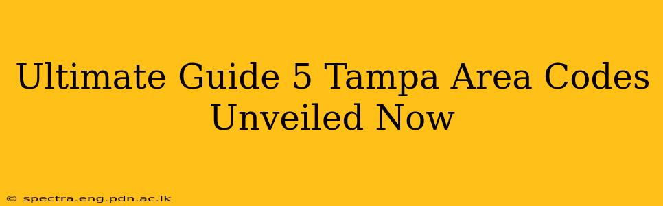Ultimate Guide 5 Tampa Area Codes Unveiled Now