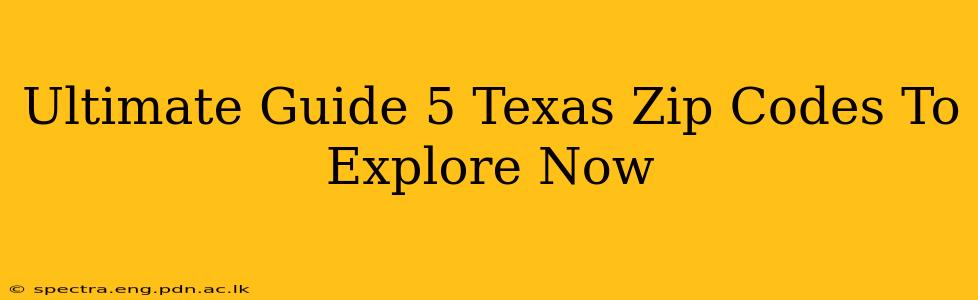 Ultimate Guide 5 Texas Zip Codes To Explore Now
