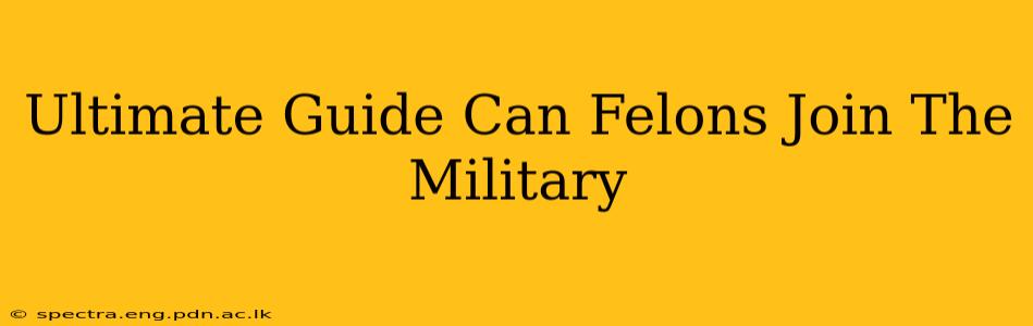 Ultimate Guide Can Felons Join The Military