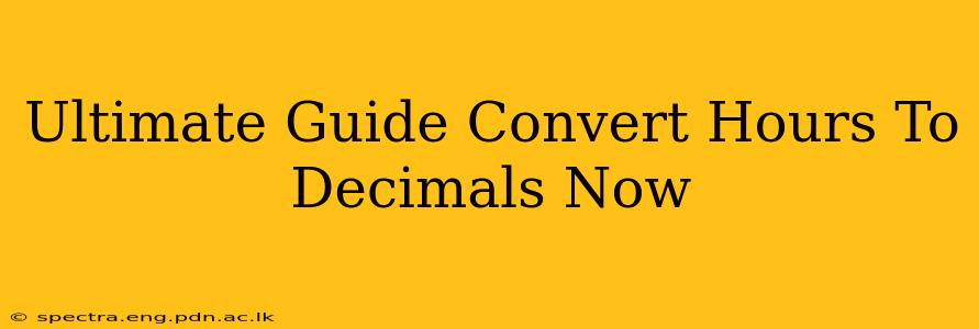 Ultimate Guide Convert Hours To Decimals Now