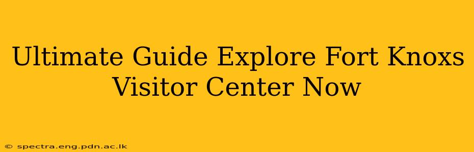 Ultimate Guide Explore Fort Knoxs Visitor Center Now