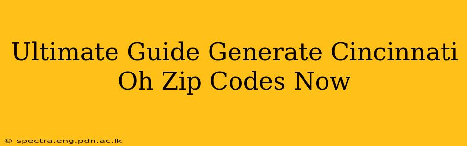 Ultimate Guide Generate Cincinnati Oh Zip Codes Now