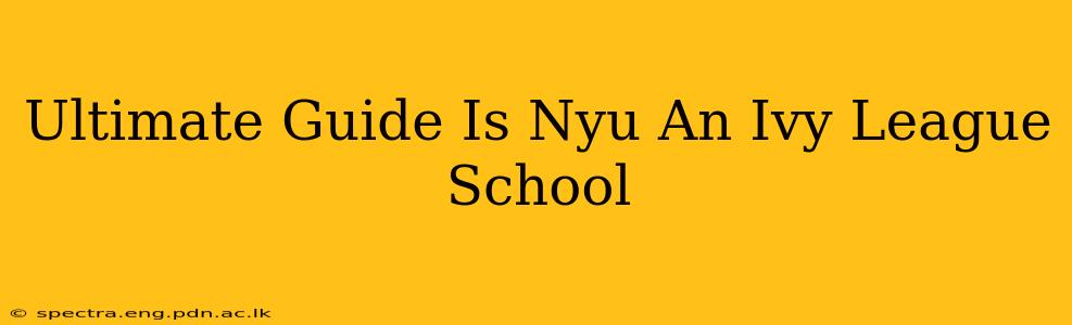 Ultimate Guide Is Nyu An Ivy League School