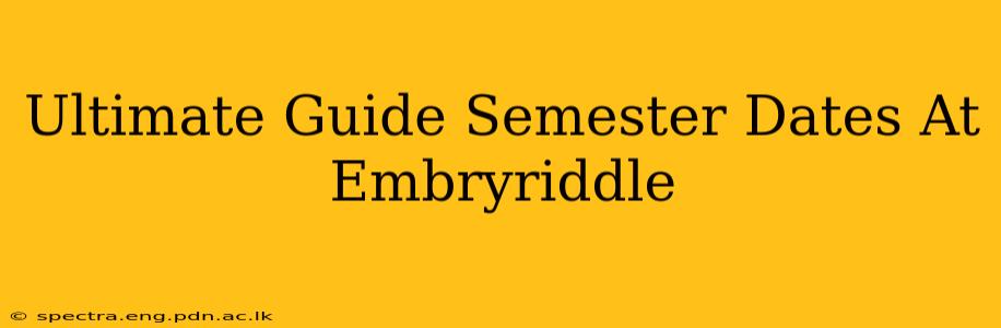 Ultimate Guide Semester Dates At Embryriddle