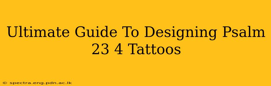 Ultimate Guide To Designing Psalm 23 4 Tattoos