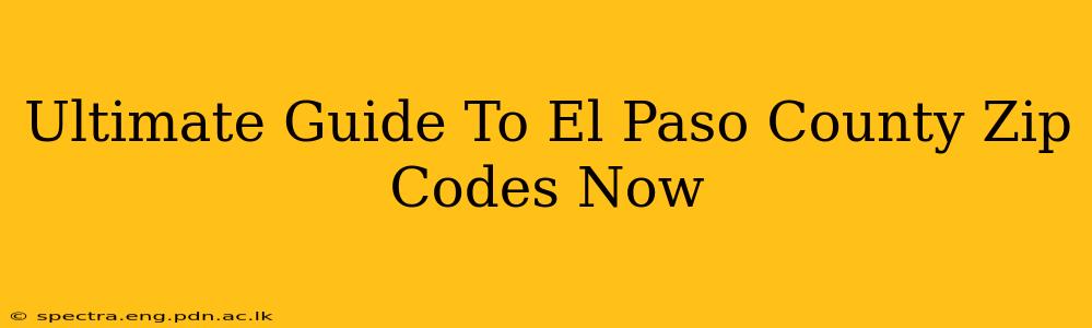 Ultimate Guide To El Paso County Zip Codes Now