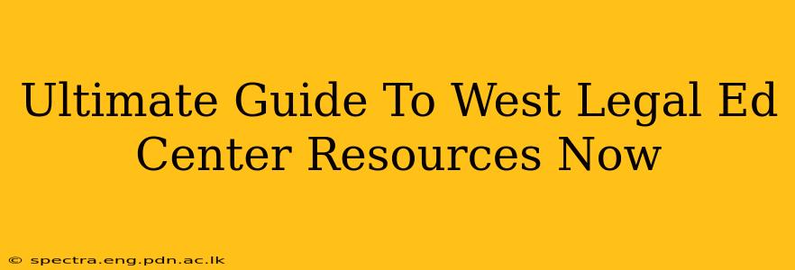 Ultimate Guide To West Legal Ed Center Resources Now
