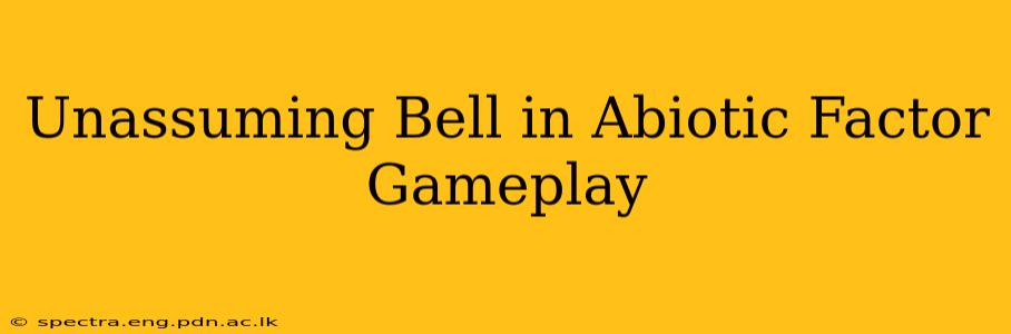 Unassuming Bell in Abiotic Factor Gameplay