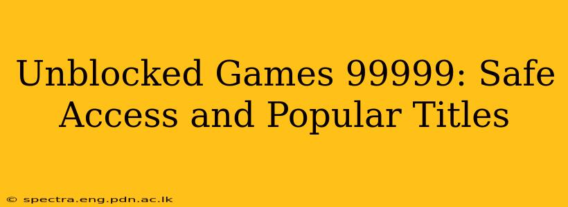 Unblocked Games 99999: Safe Access and Popular Titles