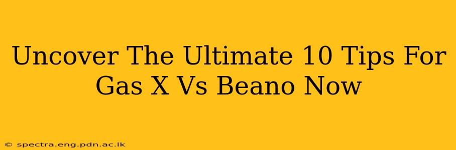 Uncover The Ultimate 10 Tips For Gas X Vs Beano Now