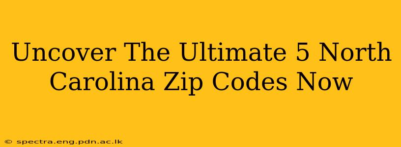 Uncover The Ultimate 5 North Carolina Zip Codes Now
