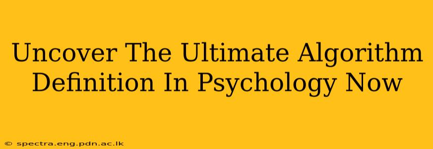 Uncover The Ultimate Algorithm Definition In Psychology Now