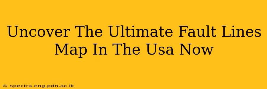 Uncover The Ultimate Fault Lines Map In The Usa Now