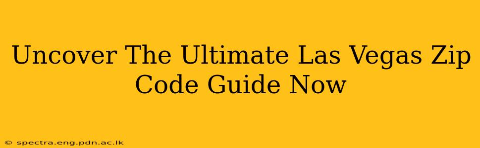 Uncover The Ultimate Las Vegas Zip Code Guide Now