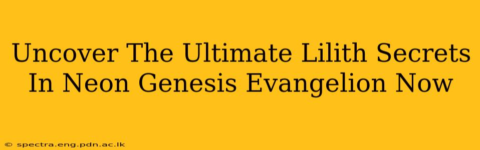 Uncover The Ultimate Lilith Secrets In Neon Genesis Evangelion Now