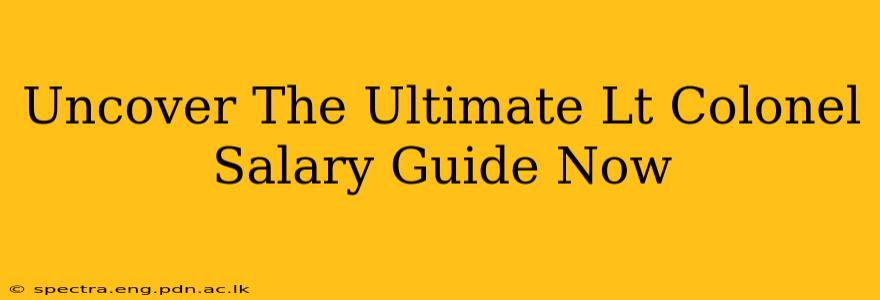Uncover The Ultimate Lt Colonel Salary Guide Now