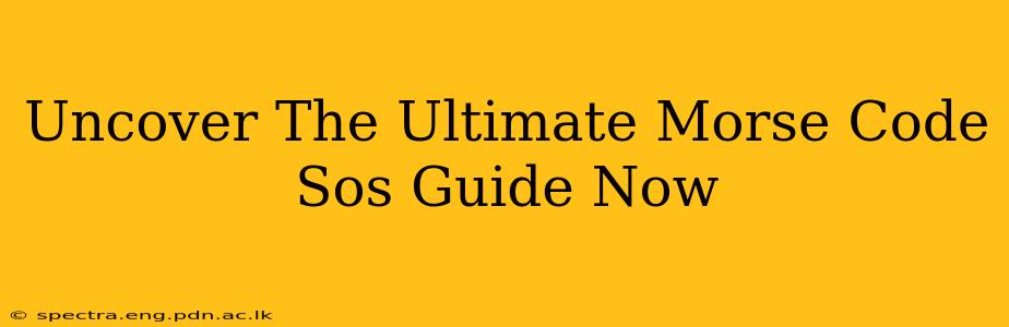 Uncover The Ultimate Morse Code Sos Guide Now