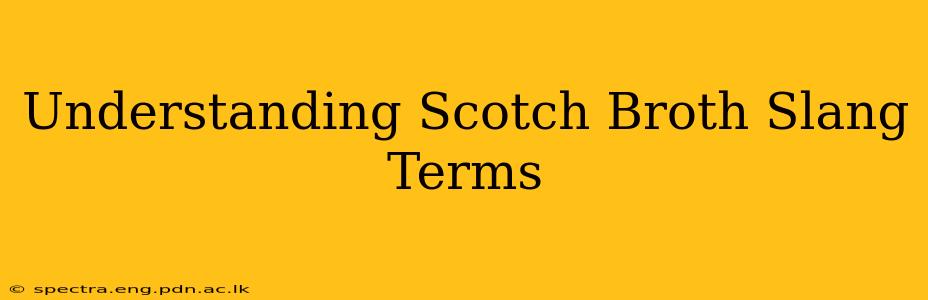 Understanding Scotch Broth Slang Terms