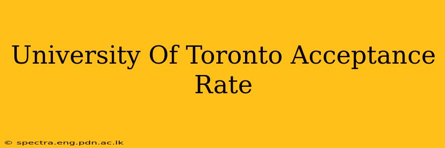 University Of Toronto Acceptance Rate