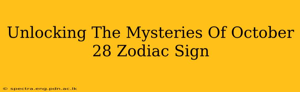 Unlocking The Mysteries Of October 28 Zodiac Sign