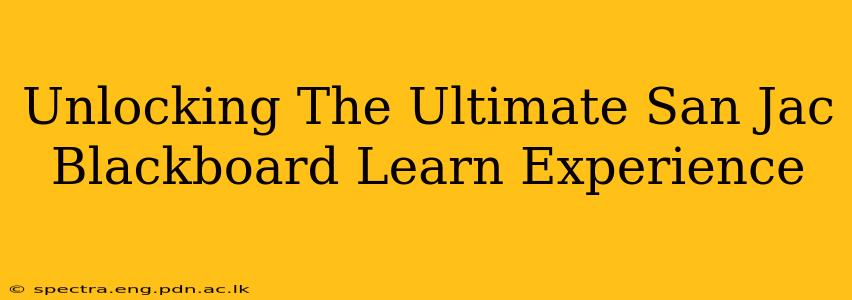 Unlocking The Ultimate San Jac Blackboard Learn Experience