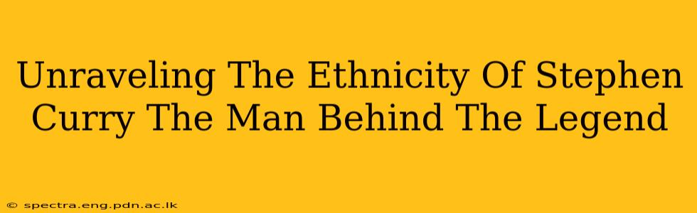 Unraveling The Ethnicity Of Stephen Curry The Man Behind The Legend