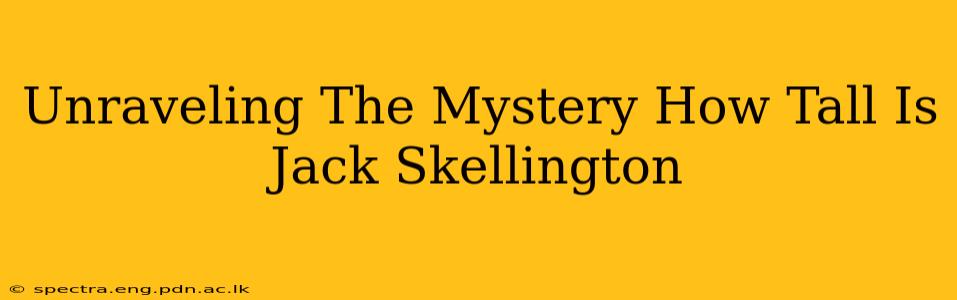 Unraveling The Mystery How Tall Is Jack Skellington
