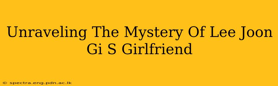 Unraveling The Mystery Of Lee Joon Gi S Girlfriend