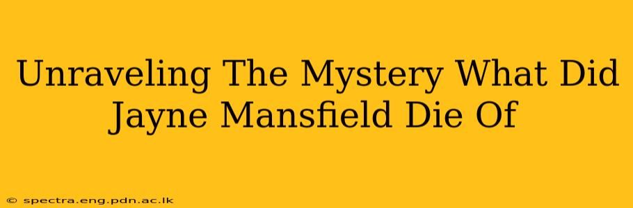 Unraveling The Mystery What Did Jayne Mansfield Die Of