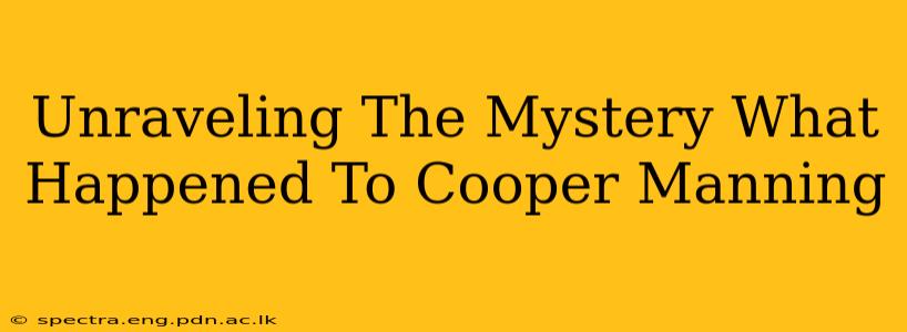 Unraveling The Mystery What Happened To Cooper Manning