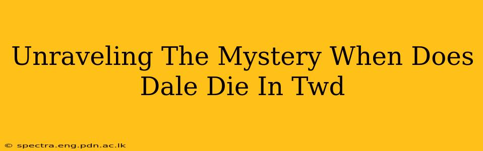 Unraveling The Mystery When Does Dale Die In Twd