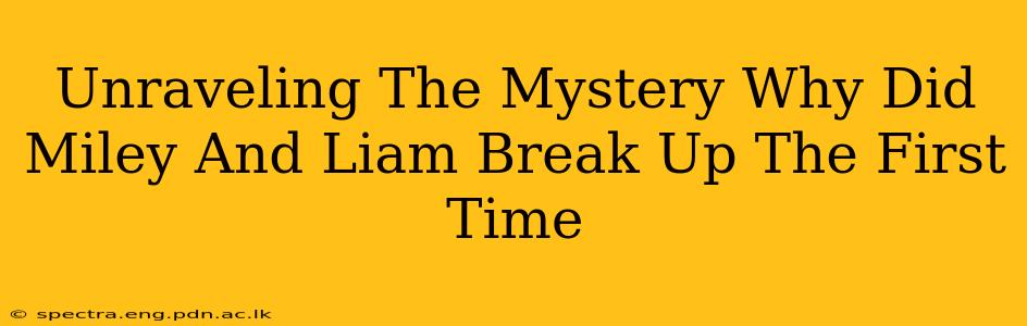 Unraveling The Mystery Why Did Miley And Liam Break Up The First Time