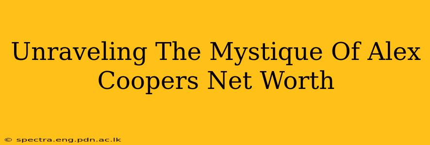 Unraveling The Mystique Of Alex Coopers Net Worth