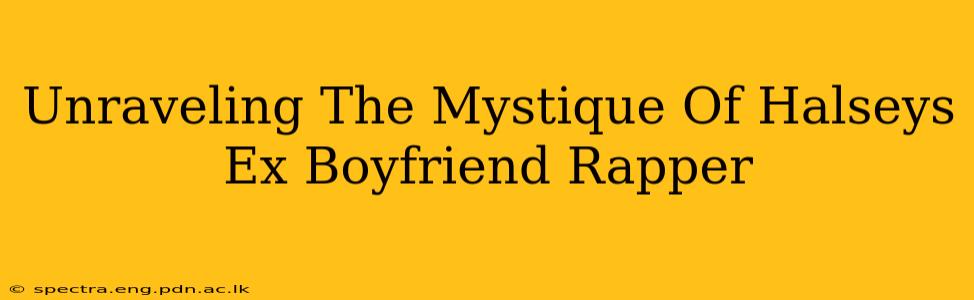 Unraveling The Mystique Of Halseys Ex Boyfriend Rapper