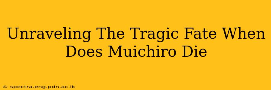 Unraveling The Tragic Fate When Does Muichiro Die